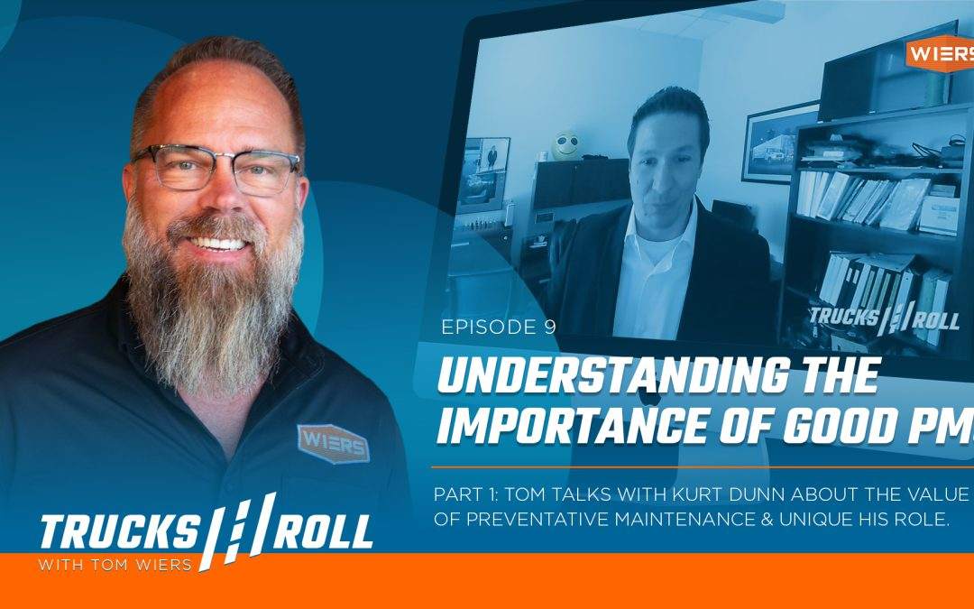 Understanding the Value of Preventative Maintenance – Trucks Roll, Ep. 9